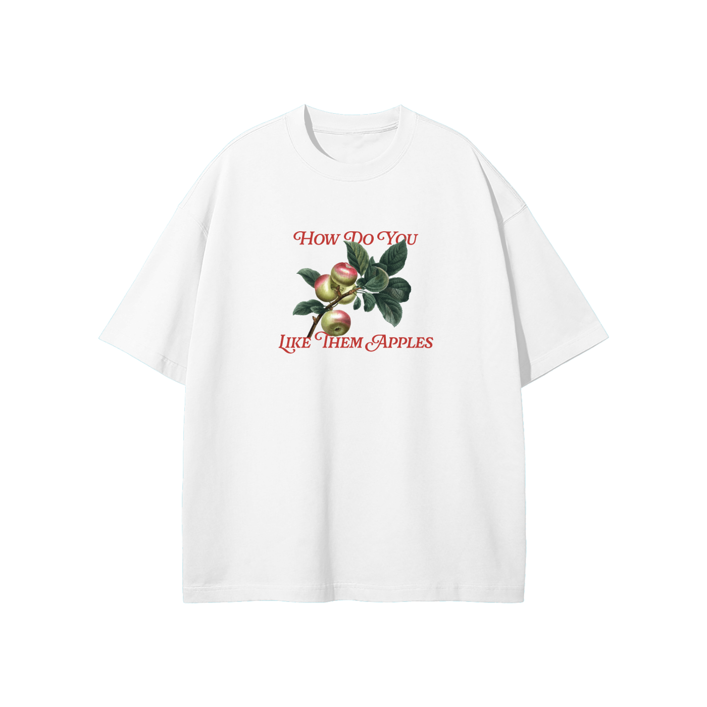 SM How Do You Like Them Apples T-shirt white front